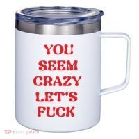 Rockstar You Seem Crazy LetS Fuck 12oz Stainless Steel Coffee Mug thumb 0
