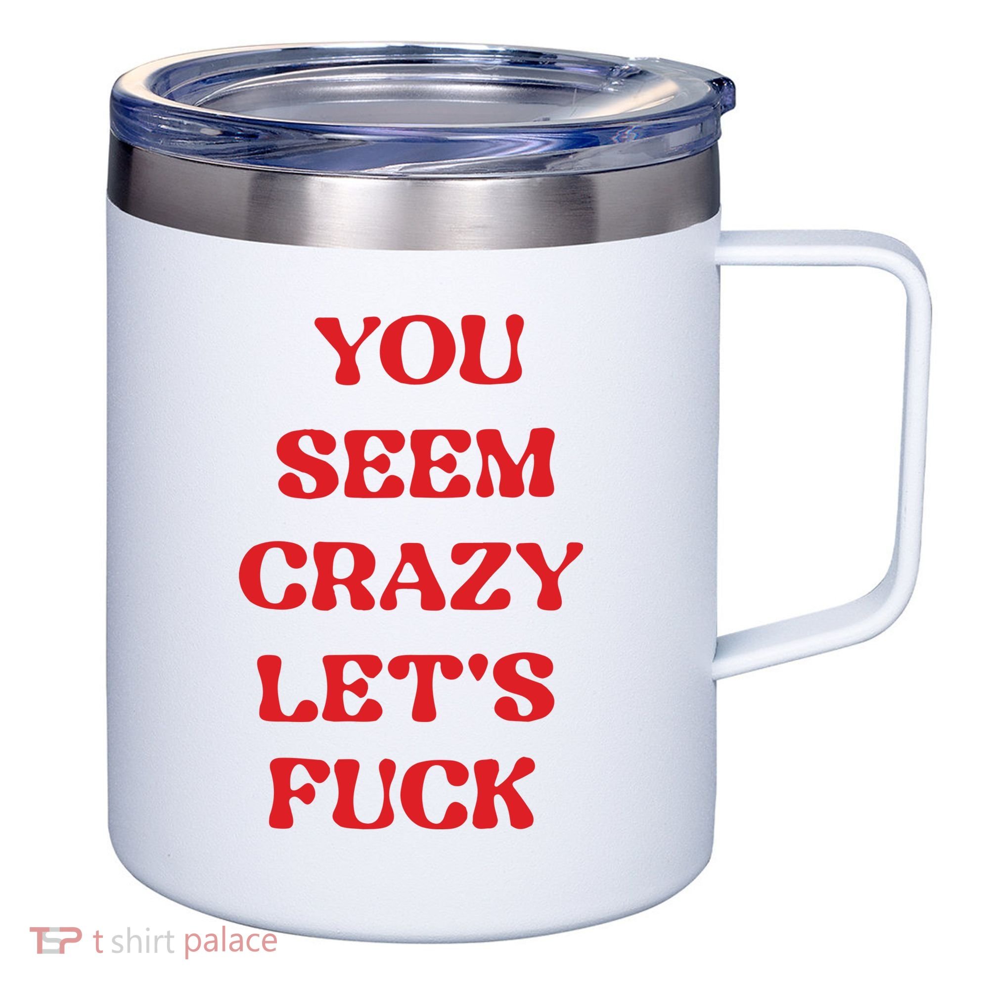 Rockstar You Seem Crazy LetS Fuck 12oz Stainless Steel Coffee Mug