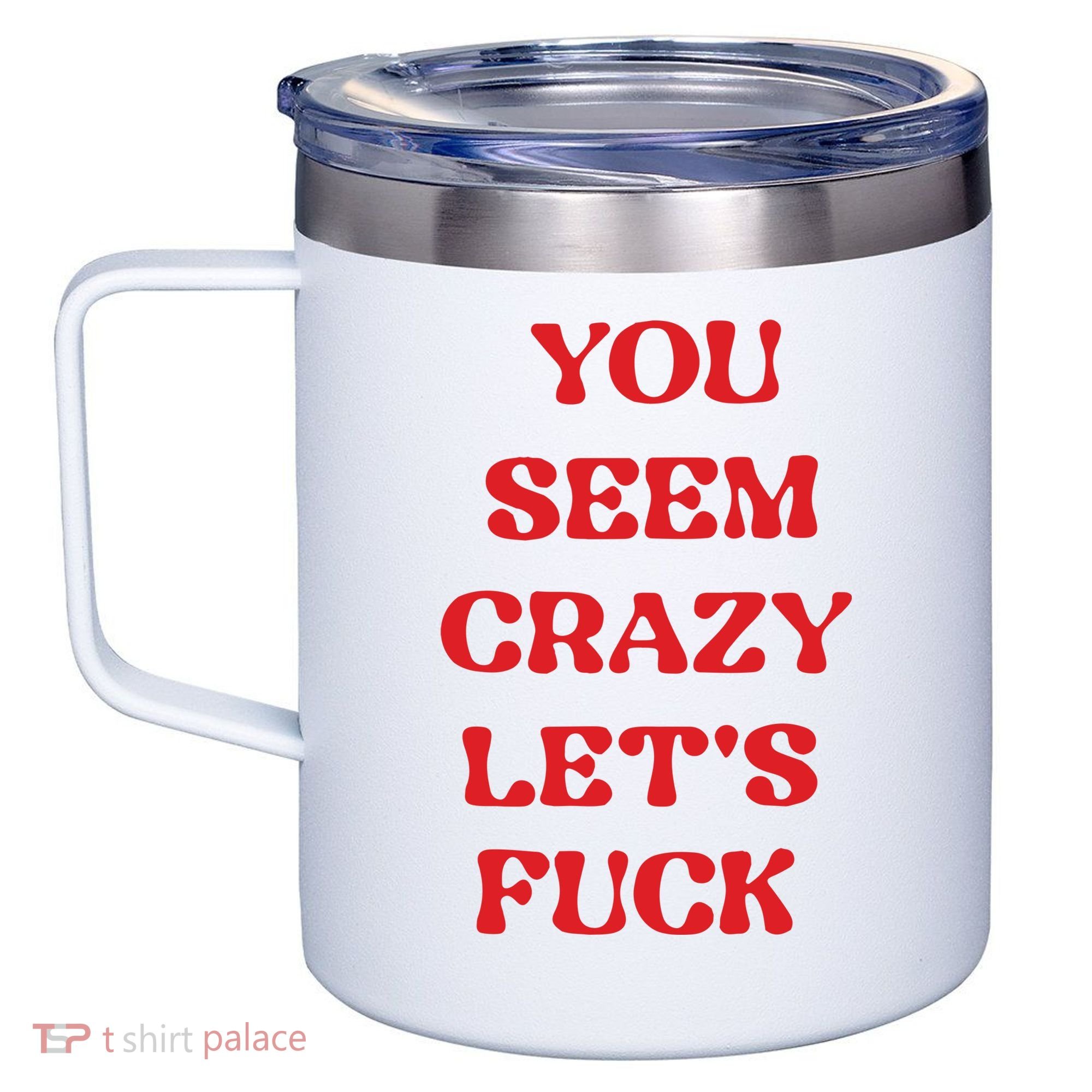 Rockstar You Seem Crazy LetS Fuck 12oz Stainless Steel Coffee Mug