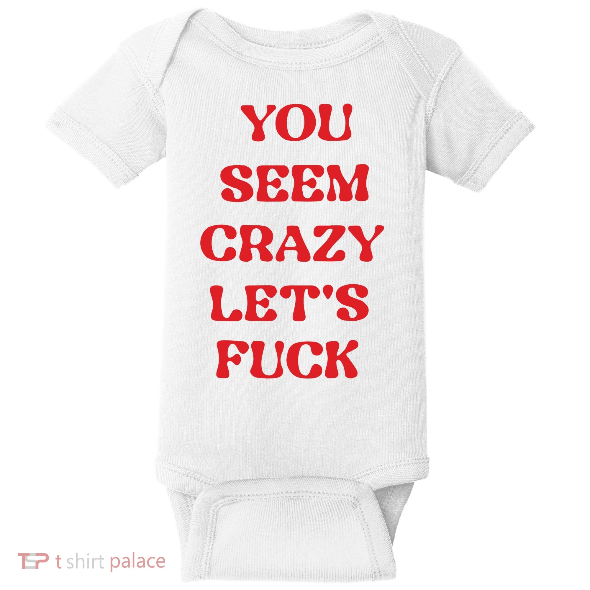 Rockstar You Seem Crazy LetS Fuck Baby Bodysuit