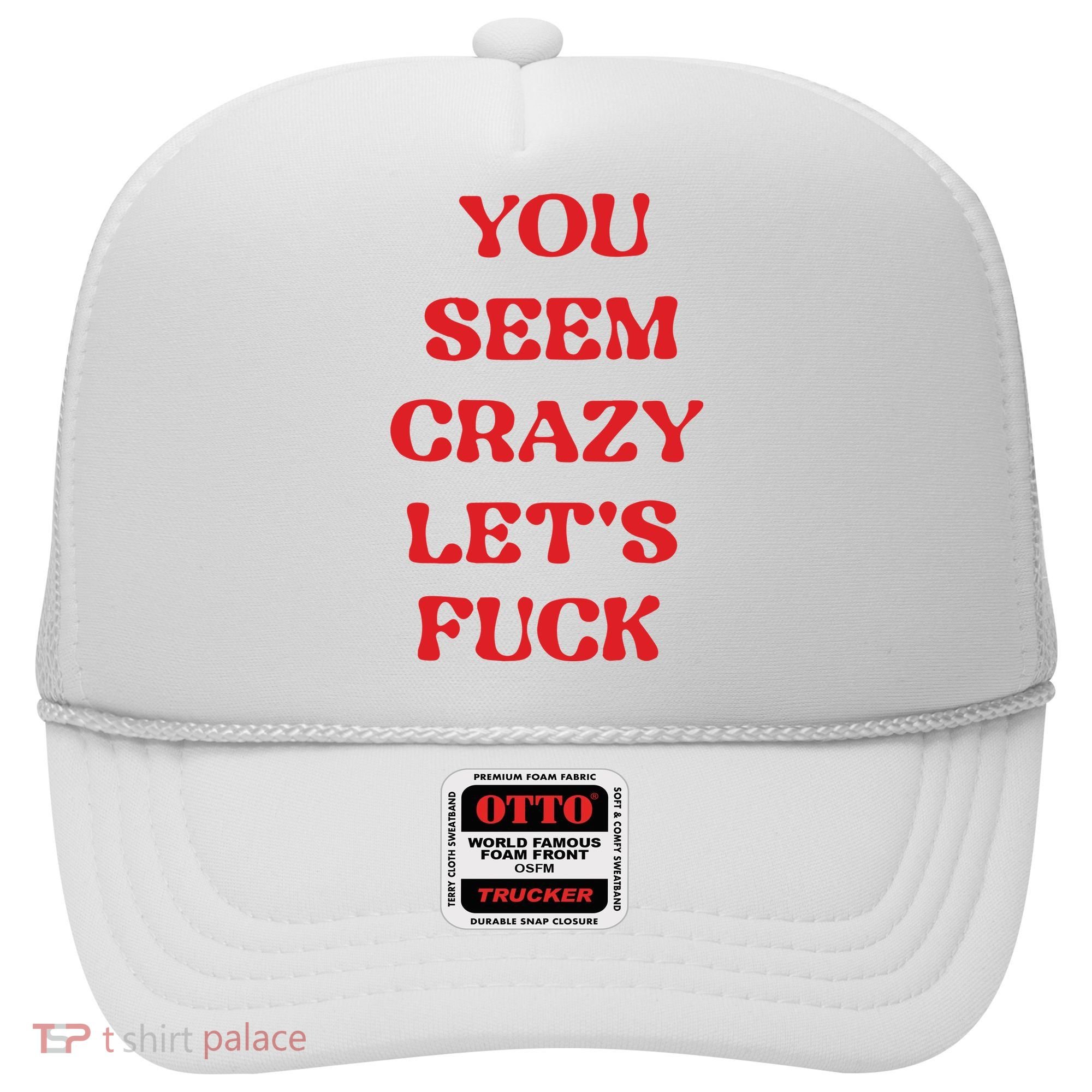 Rockstar You Seem Crazy LetS Fuck Hat