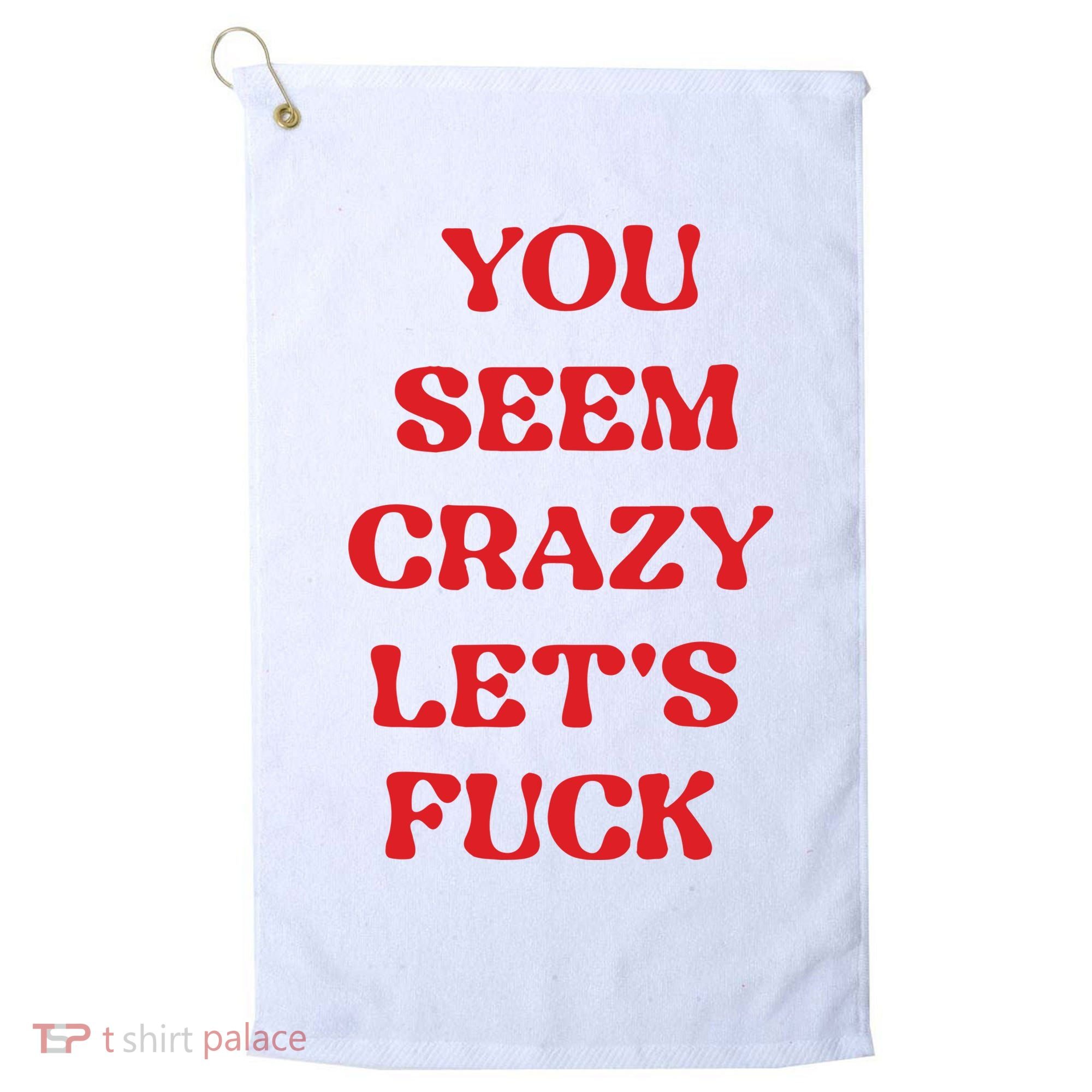 Rockstar You Seem Crazy LetS Fuck Golf Towel