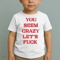 Rockstar You Seem Crazy LetS Fuck Toddler T-Shirt thumb 2