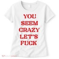 Rockstar You Seem Crazy LetS Fuck Women's T-Shirt thumb 0