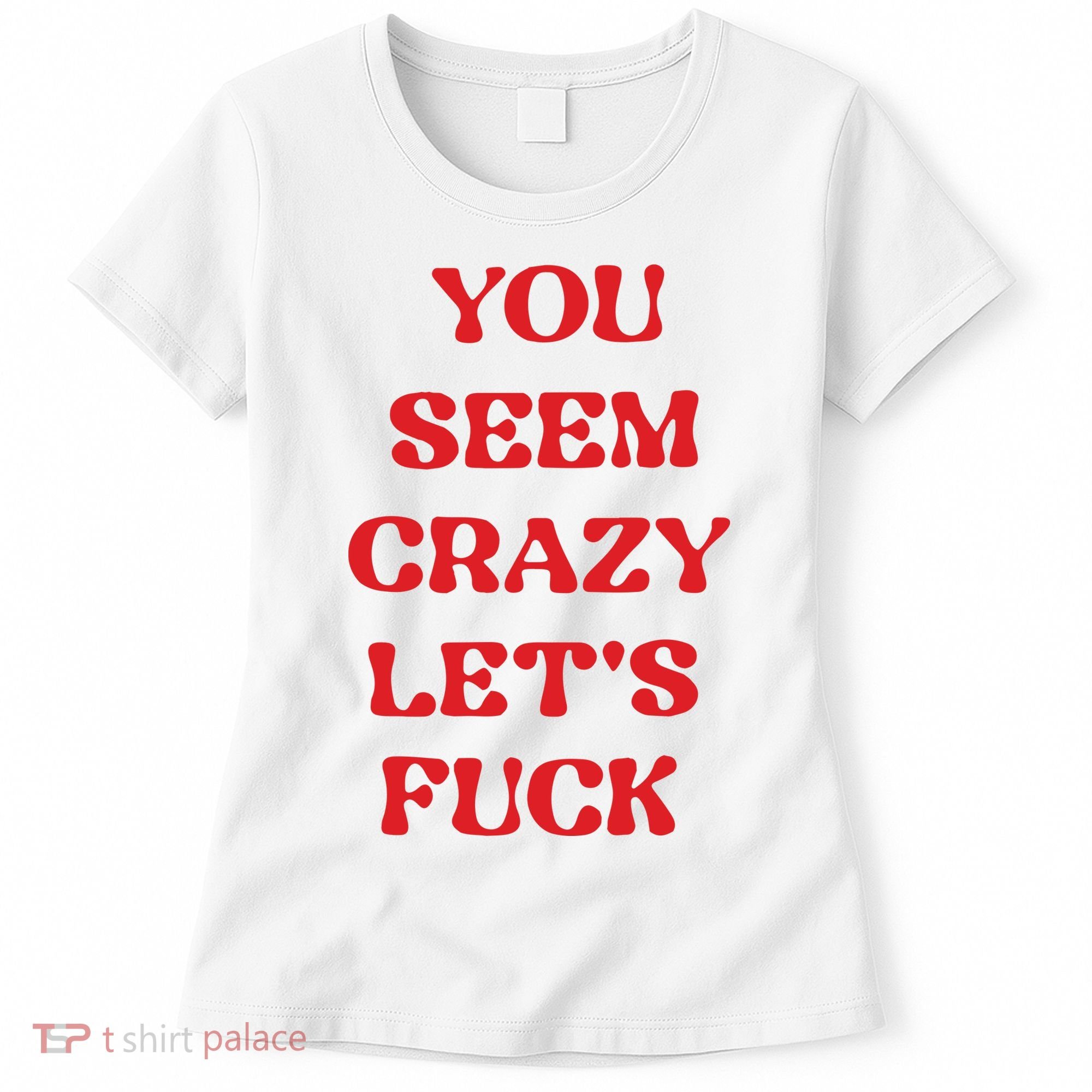 Rockstar You Seem Crazy LetS Fuck Women's T-Shirt