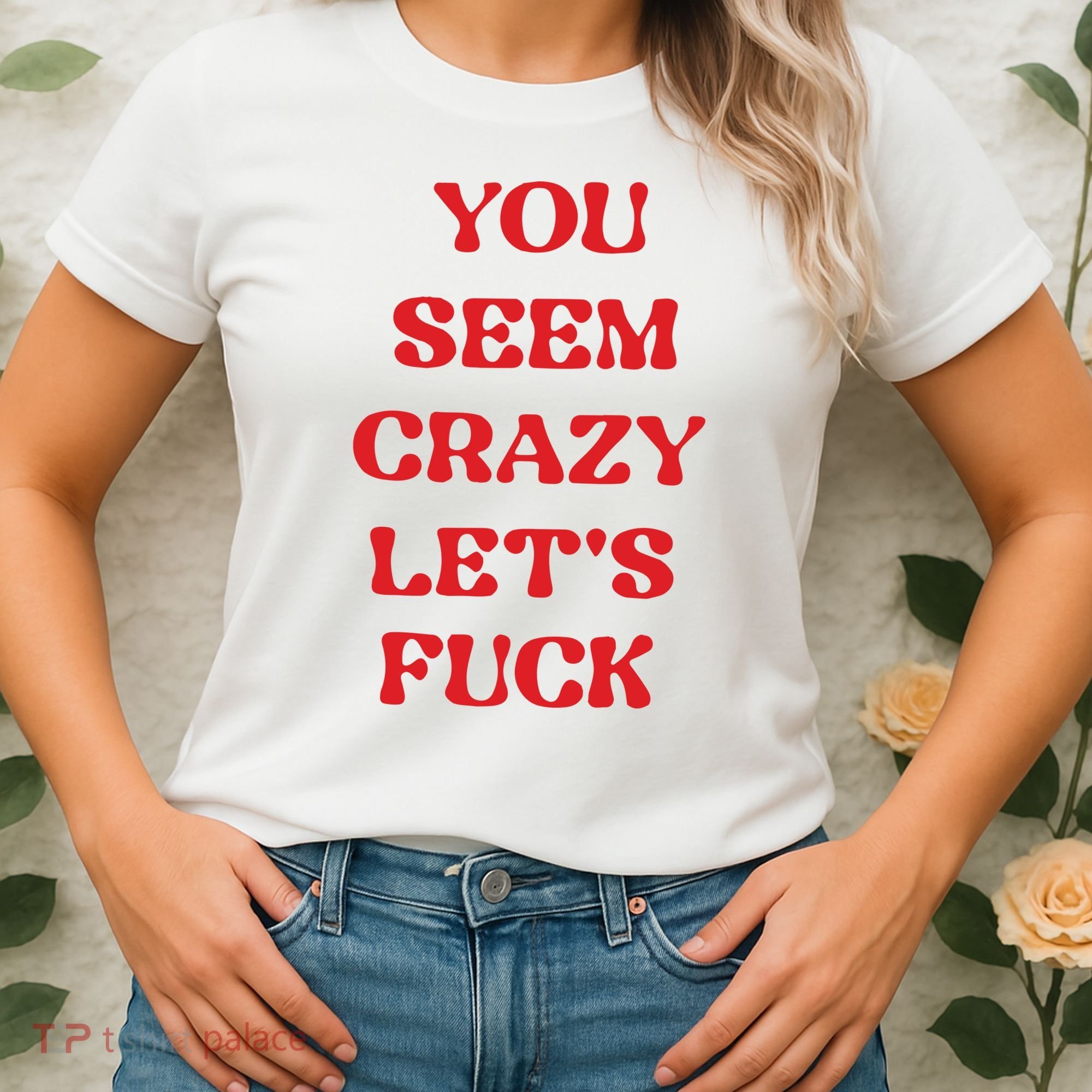 Rockstar You Seem Crazy LetS Fuck Women's T-Shirt