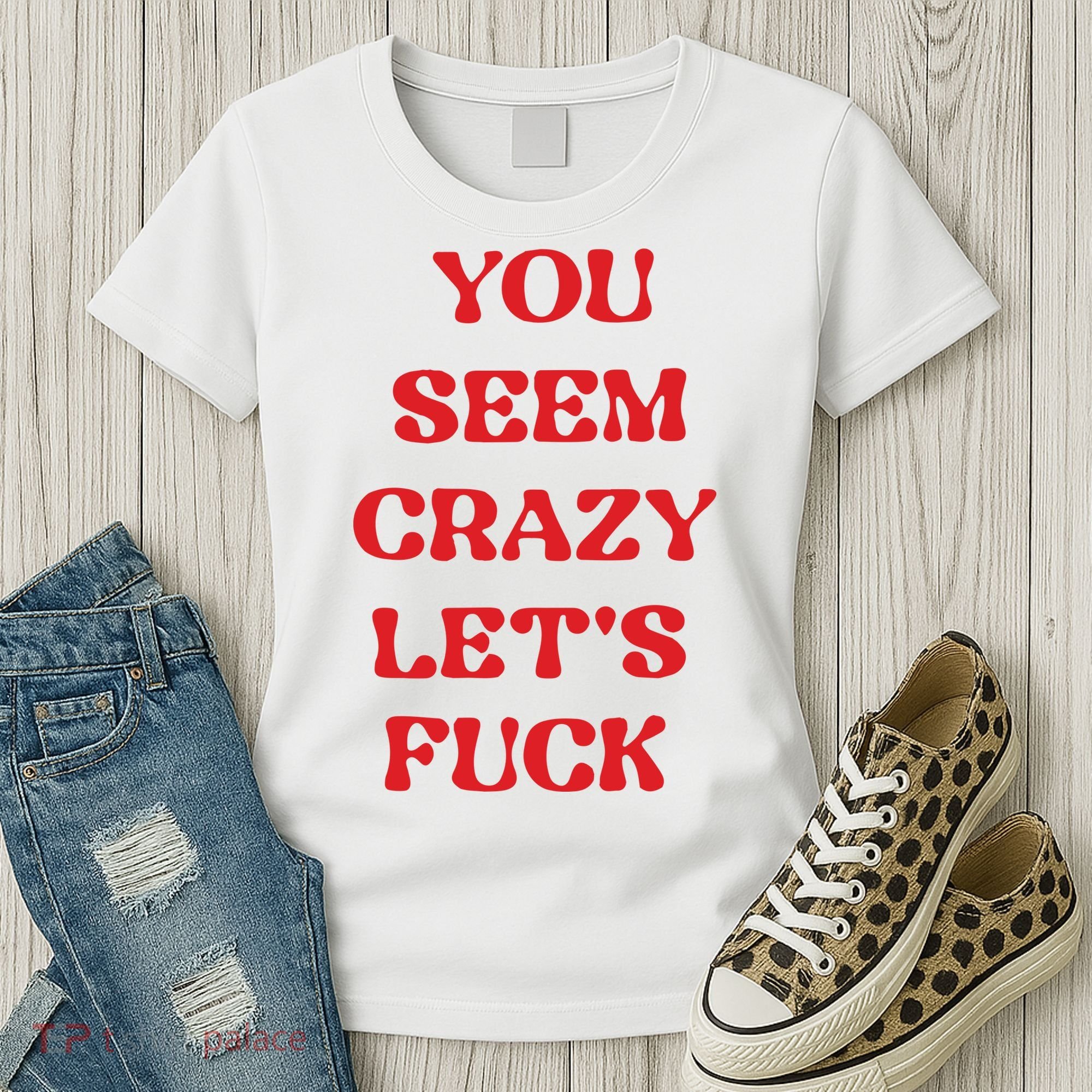 Rockstar You Seem Crazy LetS Fuck Women's T-Shirt