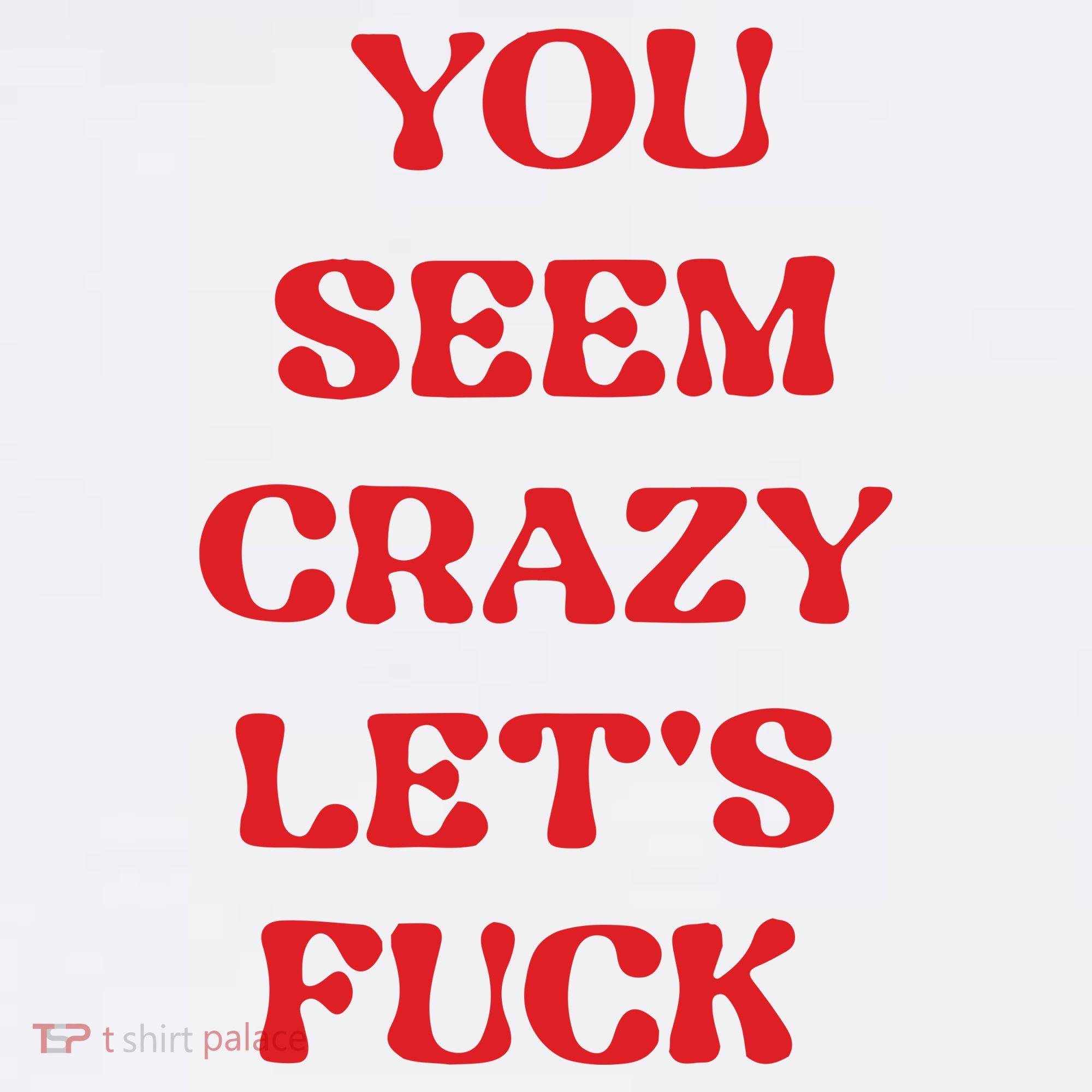 Rockstar You Seem Crazy LetS Fuck Women's T-Shirt