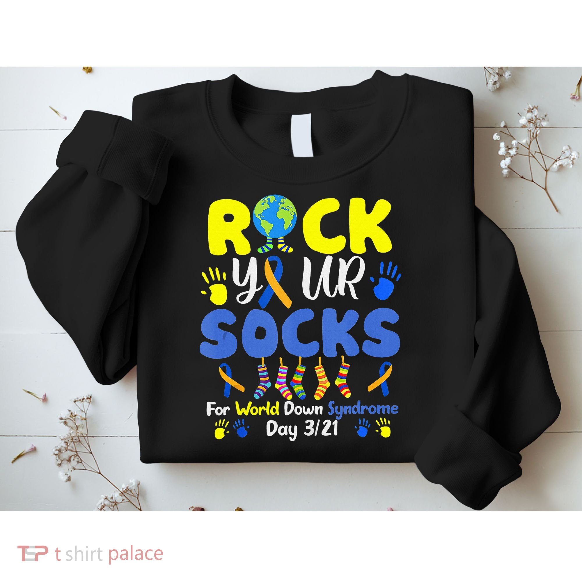 Rock Your Socks For World Down Syndrome Day Sweatshirt