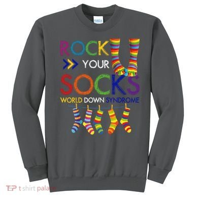 Rock Your Socks World Down Syndrome Awareness Sweatshirt