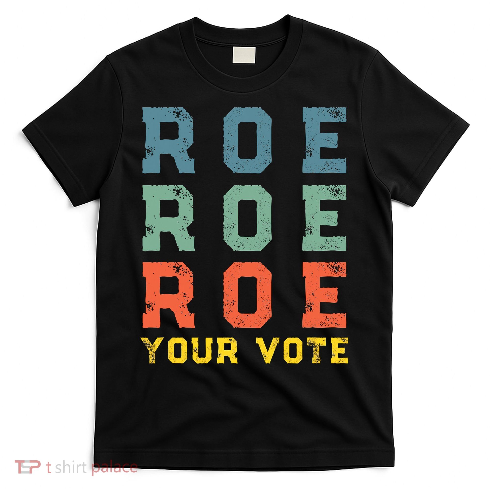 Roe Your Vote Pro Choice Vintage Retro T-Shirt