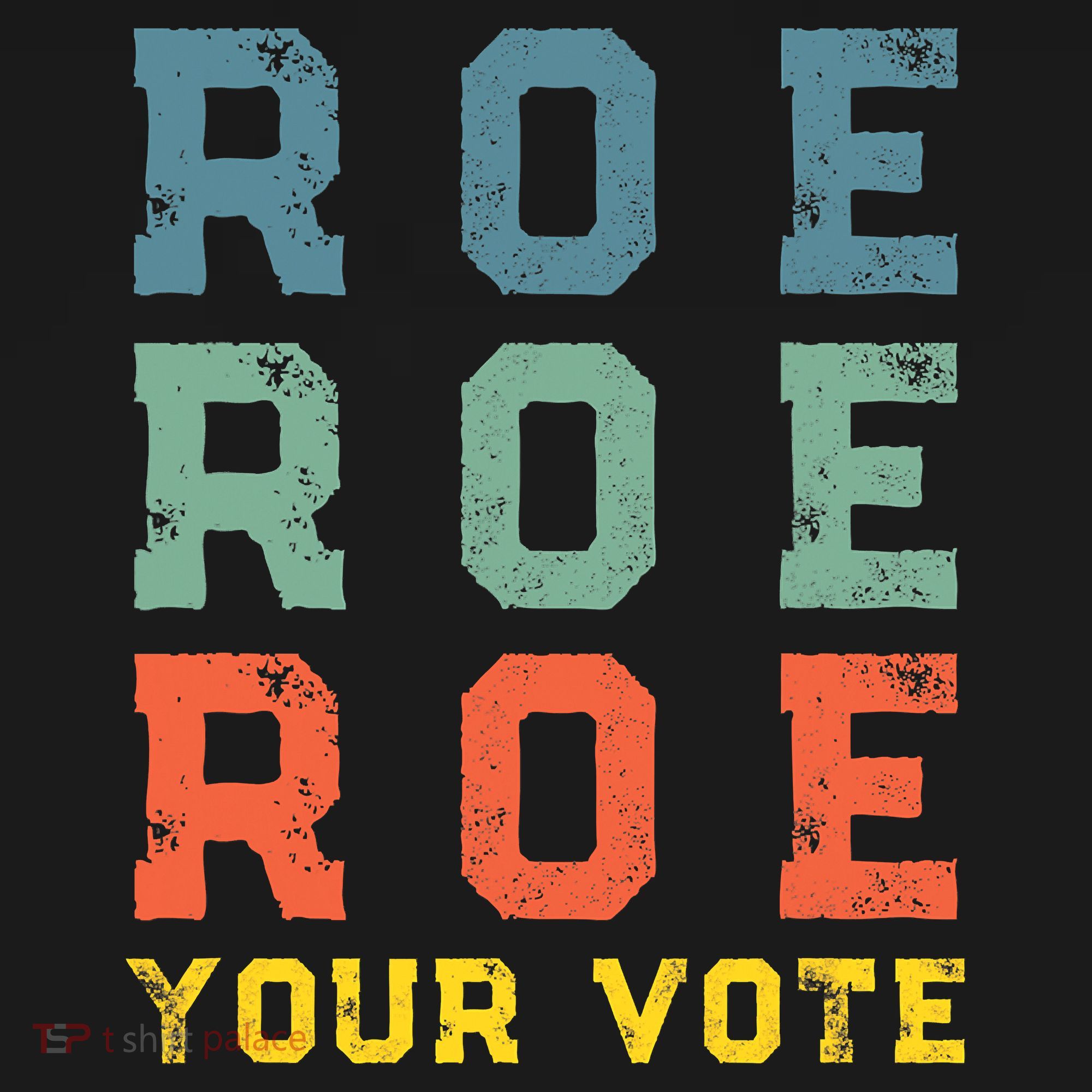 Roe Your Vote Pro Choice Vintage Retro T-Shirt