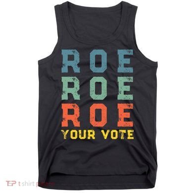 Roe Your Vote Pro Choice Vintage Retro Tank Top