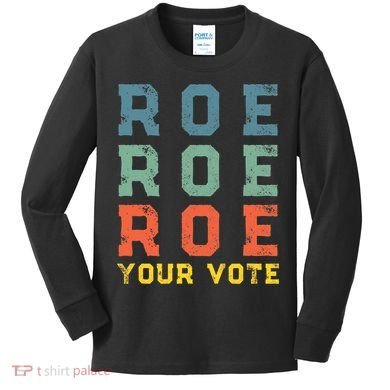 Roe Your Vote Pro Choice Vintage Retro Kids Long Sleeve Shirt