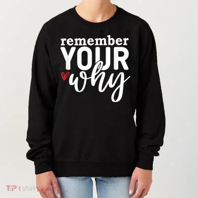 Remember Your Why Inspirational Women's Sweatshirt