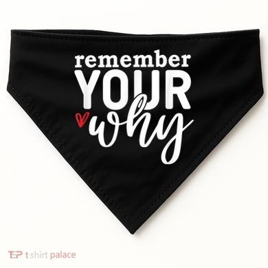 Remember Your Why Inspirational USA-Made Doggie Bandana