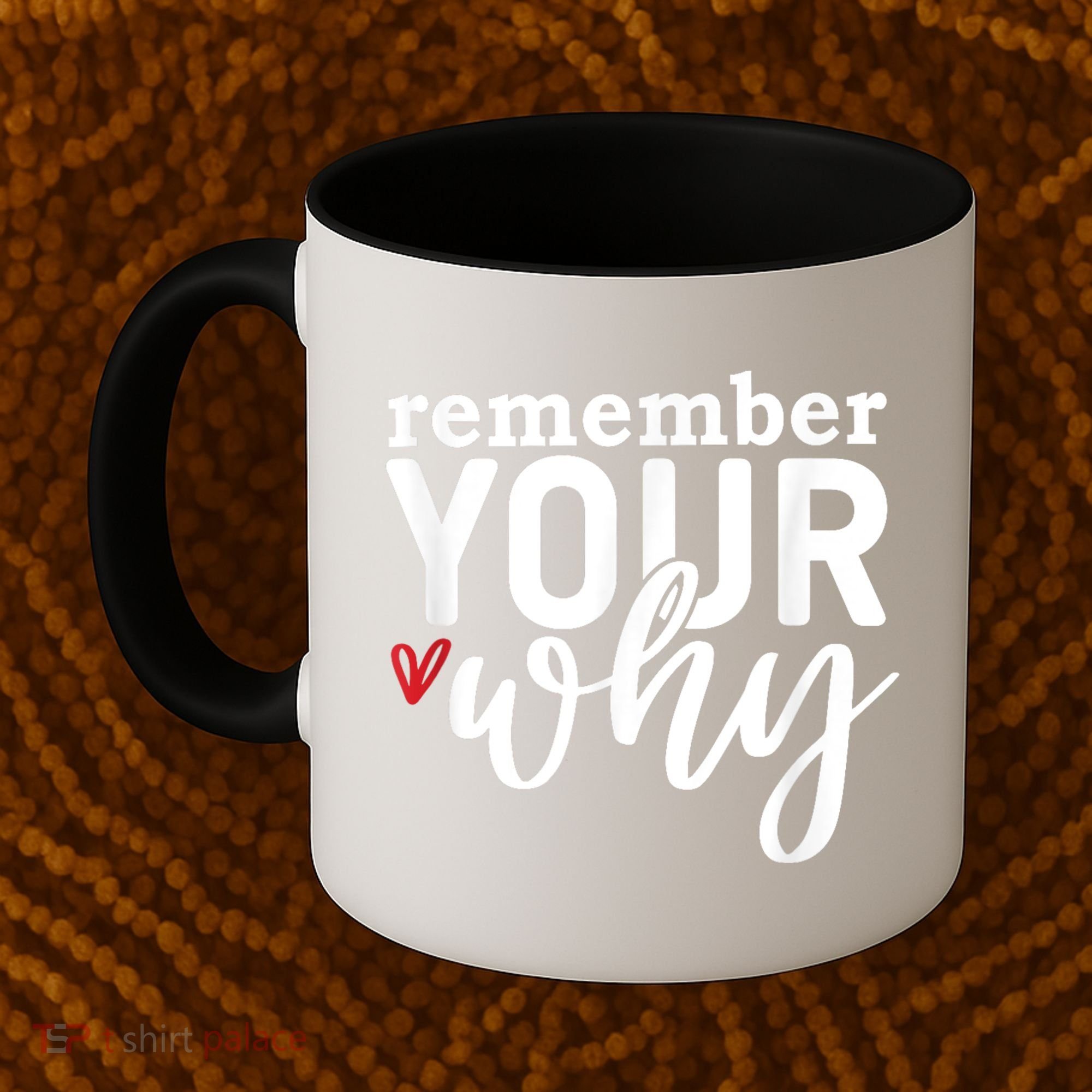Remember Your Why Inspirational Coffee Mug