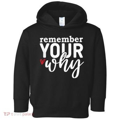 Remember Your Why Inspirational Toddler Hoodie