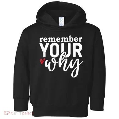 Remember Your Why Inspirational Toddler Hoodie