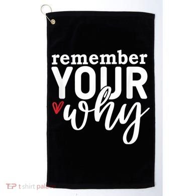 Remember Your Why Inspirational Golf Towel