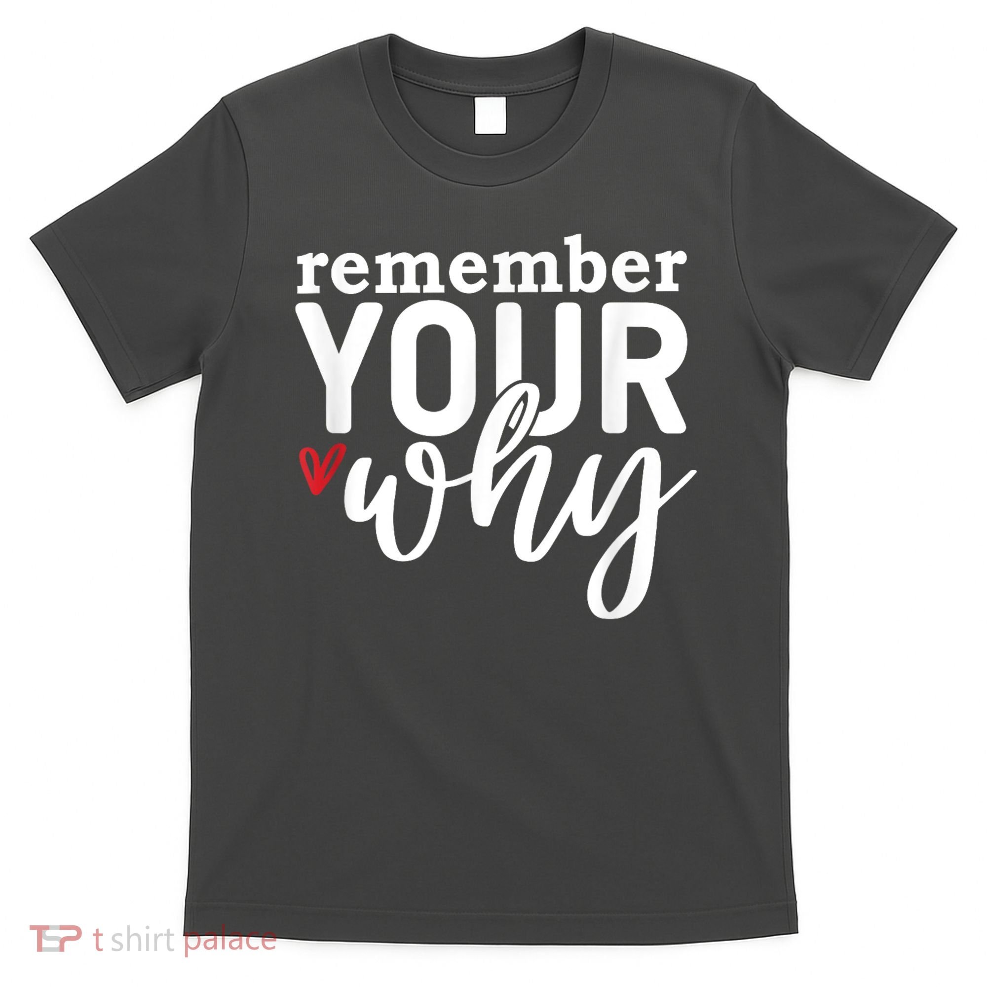 Remember Your Why Inspirational T-Shirt