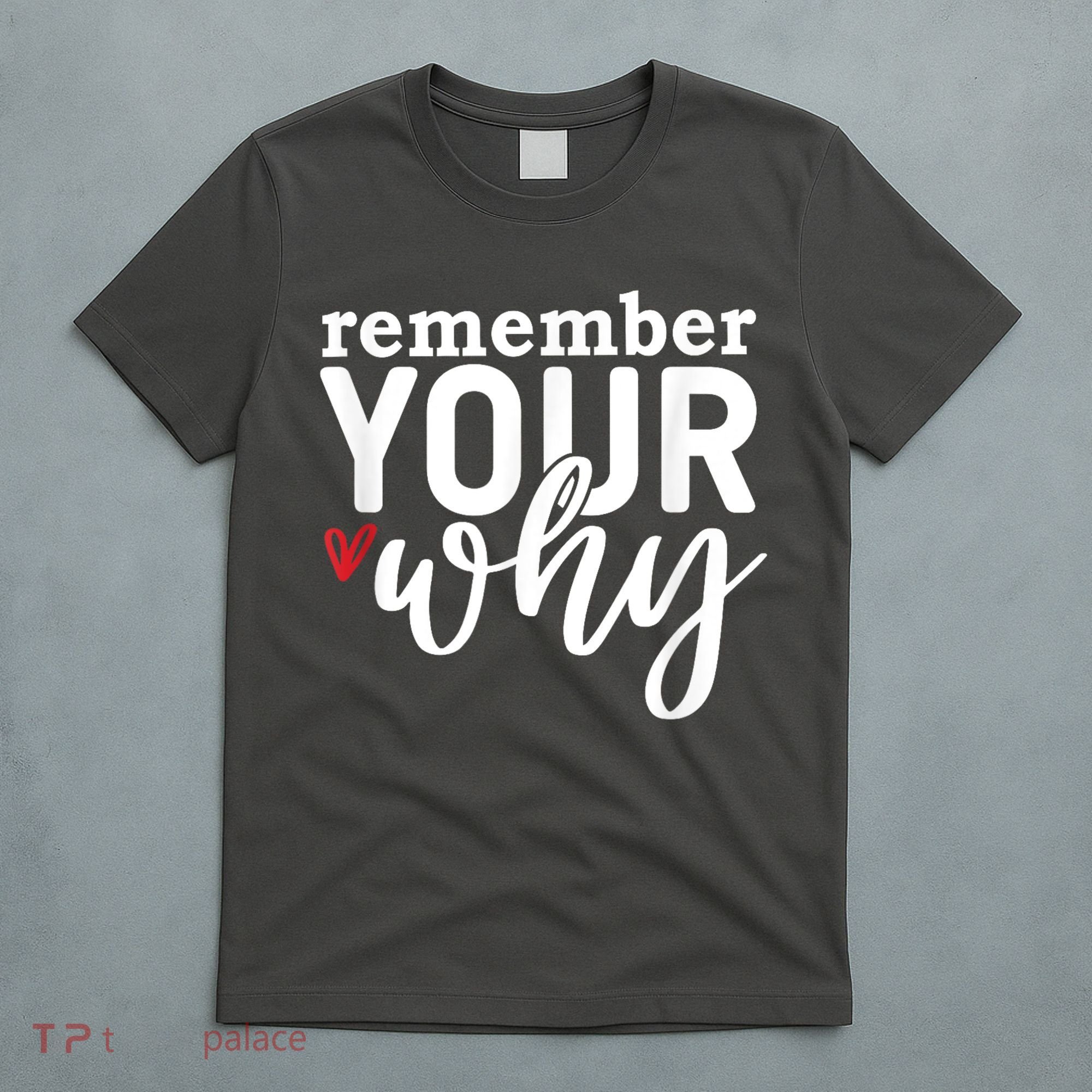 Remember Your Why Inspirational T-Shirt