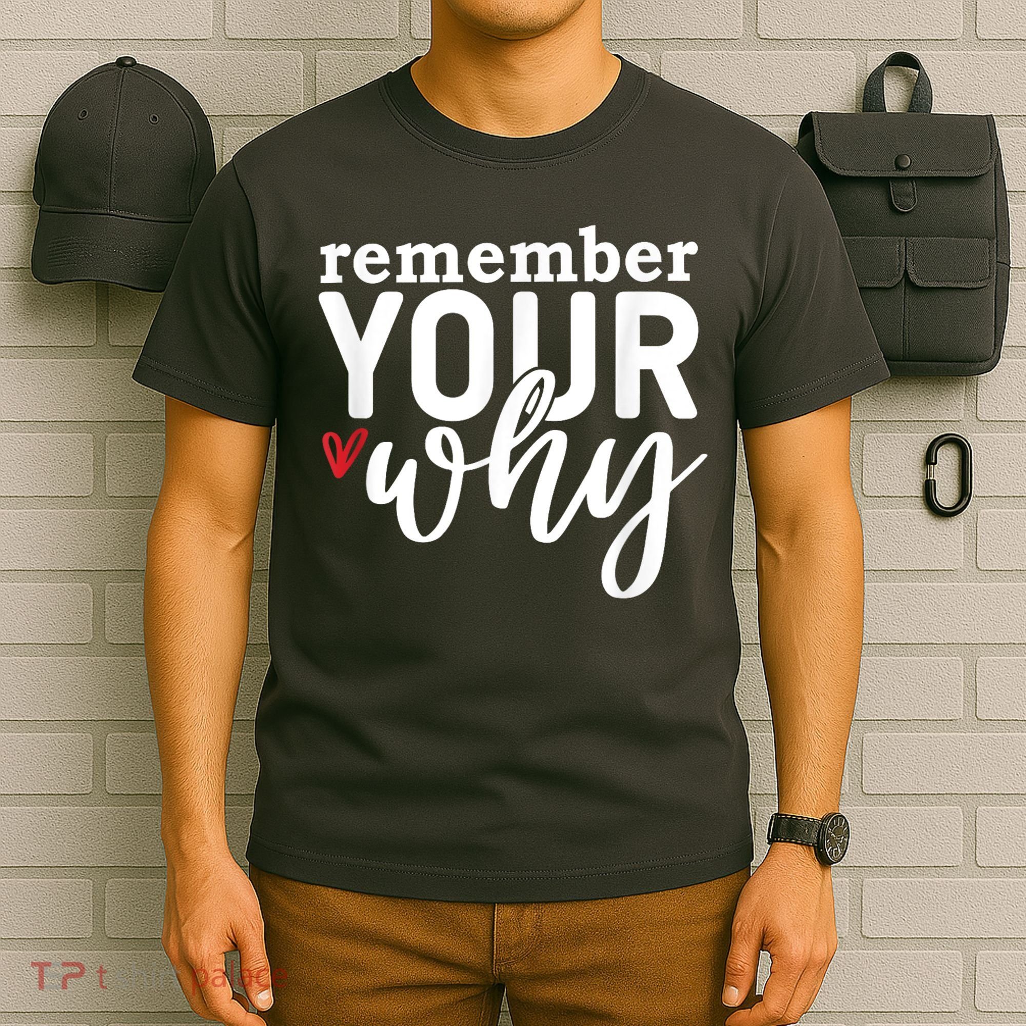 Remember Your Why Inspirational T-Shirt