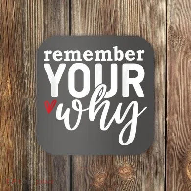 Remember Your Why Inspirational Coaster