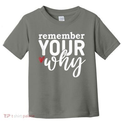 Remember Your Why Inspirational Toddler T-Shirt