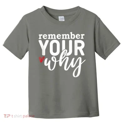 Remember Your Why Inspirational Toddler T-Shirt