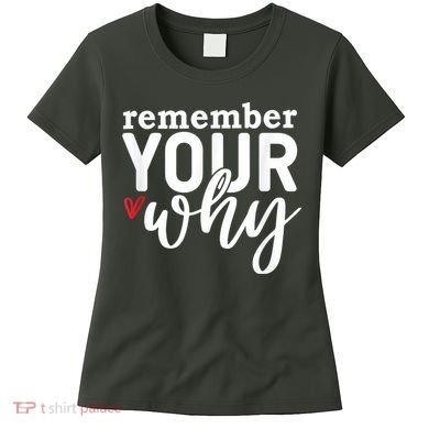 Remember Your Why Inspirational Women's T-Shirt