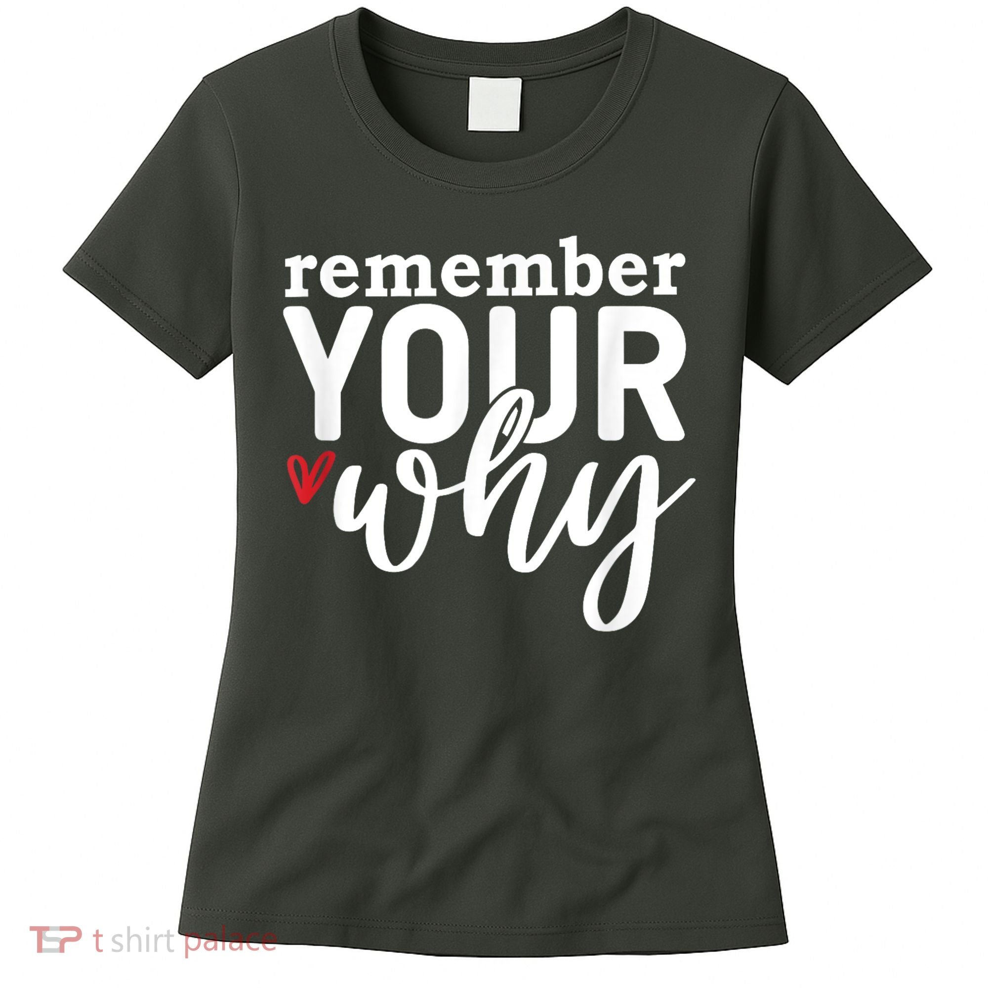 Remember Your Why Inspirational Women's T-Shirt