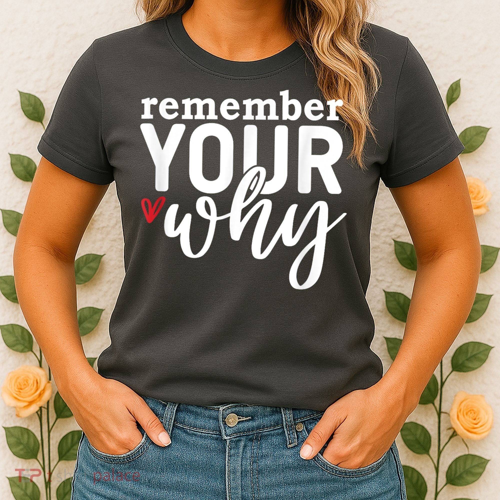 Remember Your Why Inspirational Women's T-Shirt
