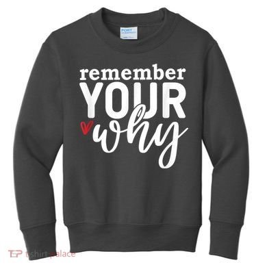 Remember Your Why Inspirational Kids Sweatshirt