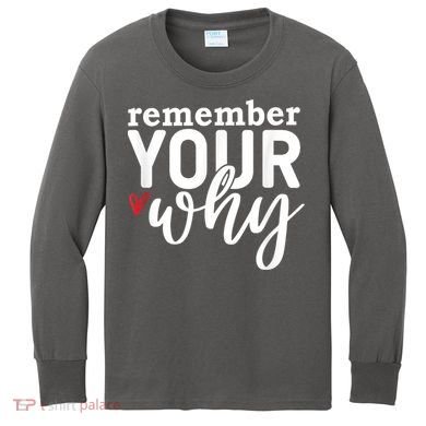 Remember Your Why Inspirational Kids Long Sleeve Shirt