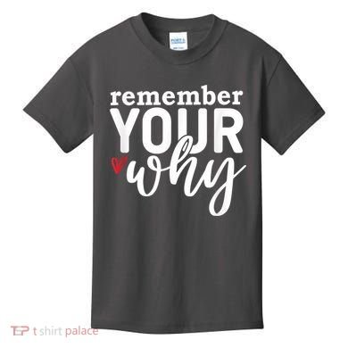 Remember Your Why Inspirational Kids T-Shirt