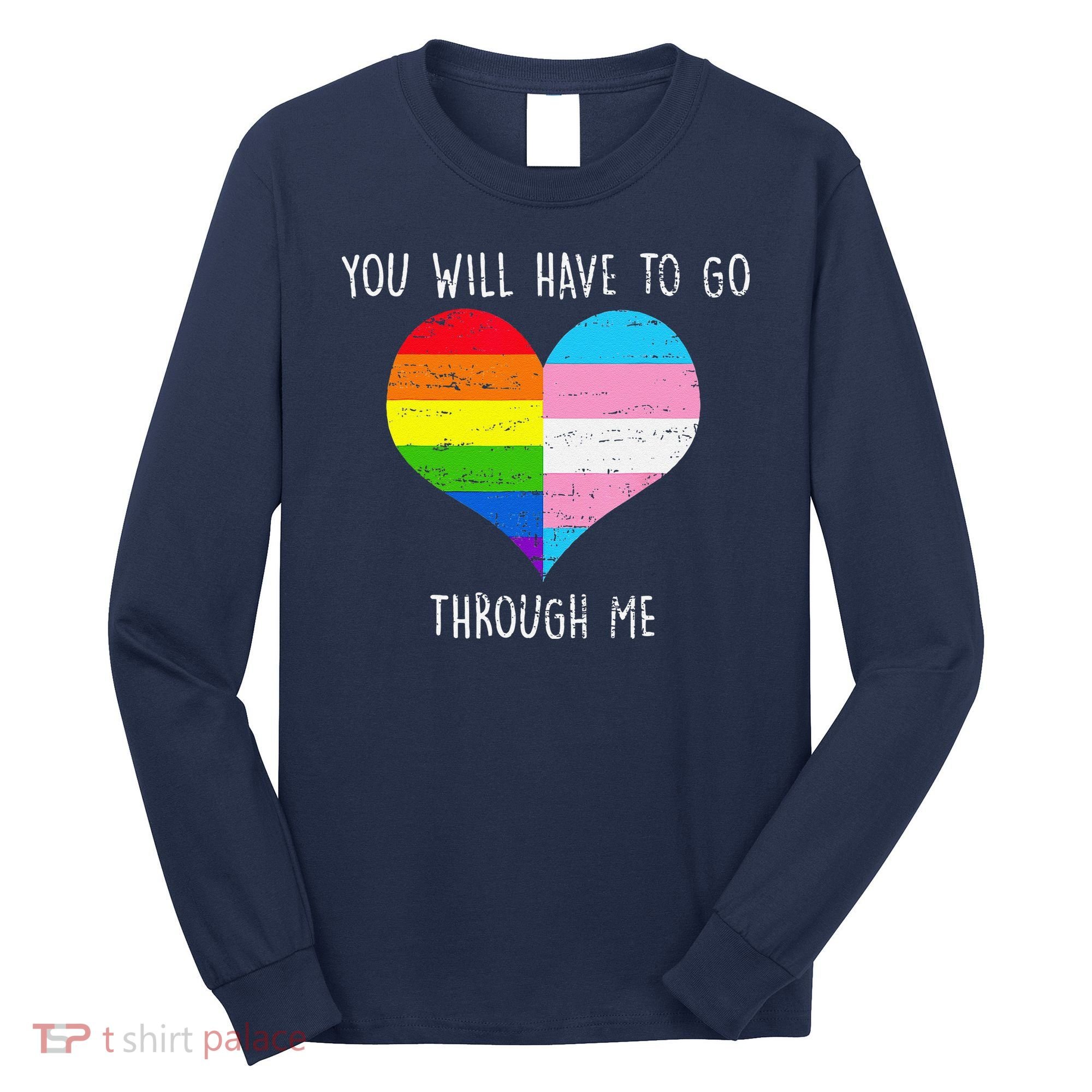 Retro You Will Have To Go Through Me Lgbtq Transg Long Sleeve Shirt