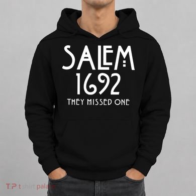 Salem 1692 They Missed One Hoodie