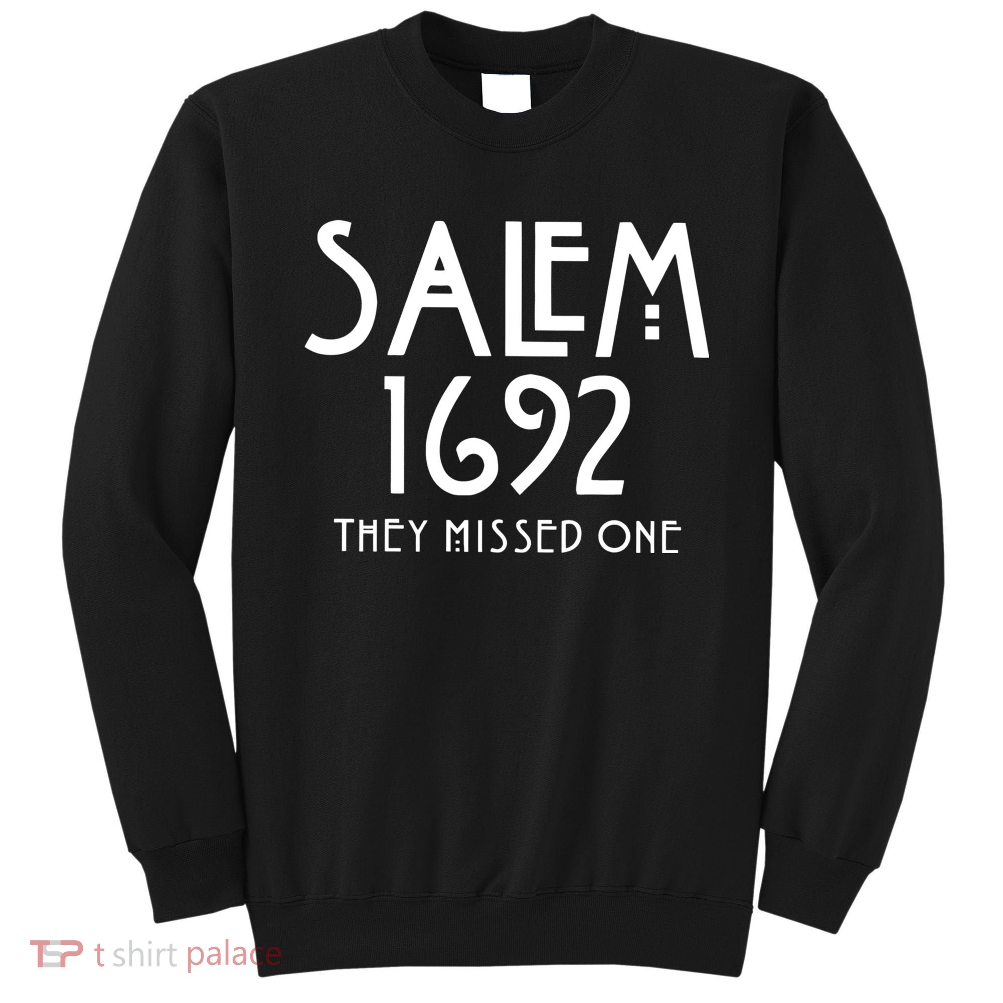 Salem 1692 They Missed One Sweatshirt