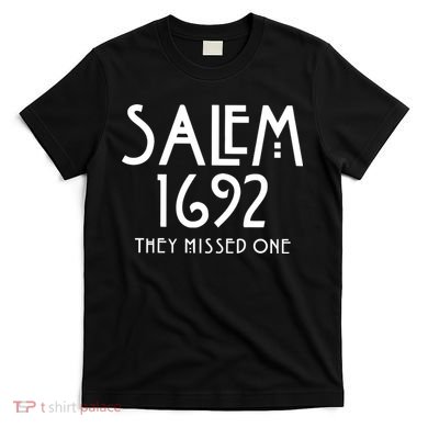 Salem 1692 They Missed One T-Shirt