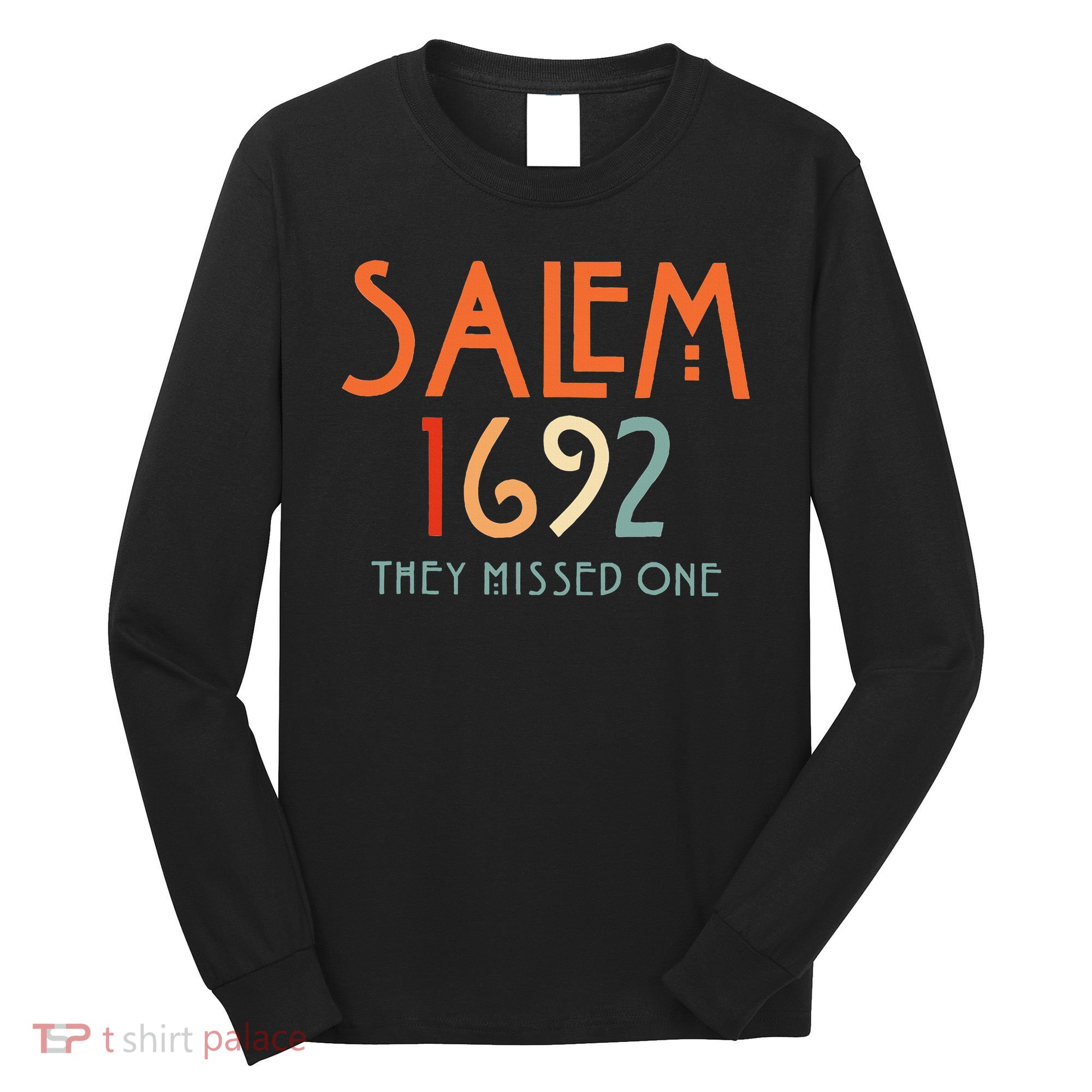 Salem 1692 They Missed One Salem Witch 1692 Halloween Long Sleeve Shirt