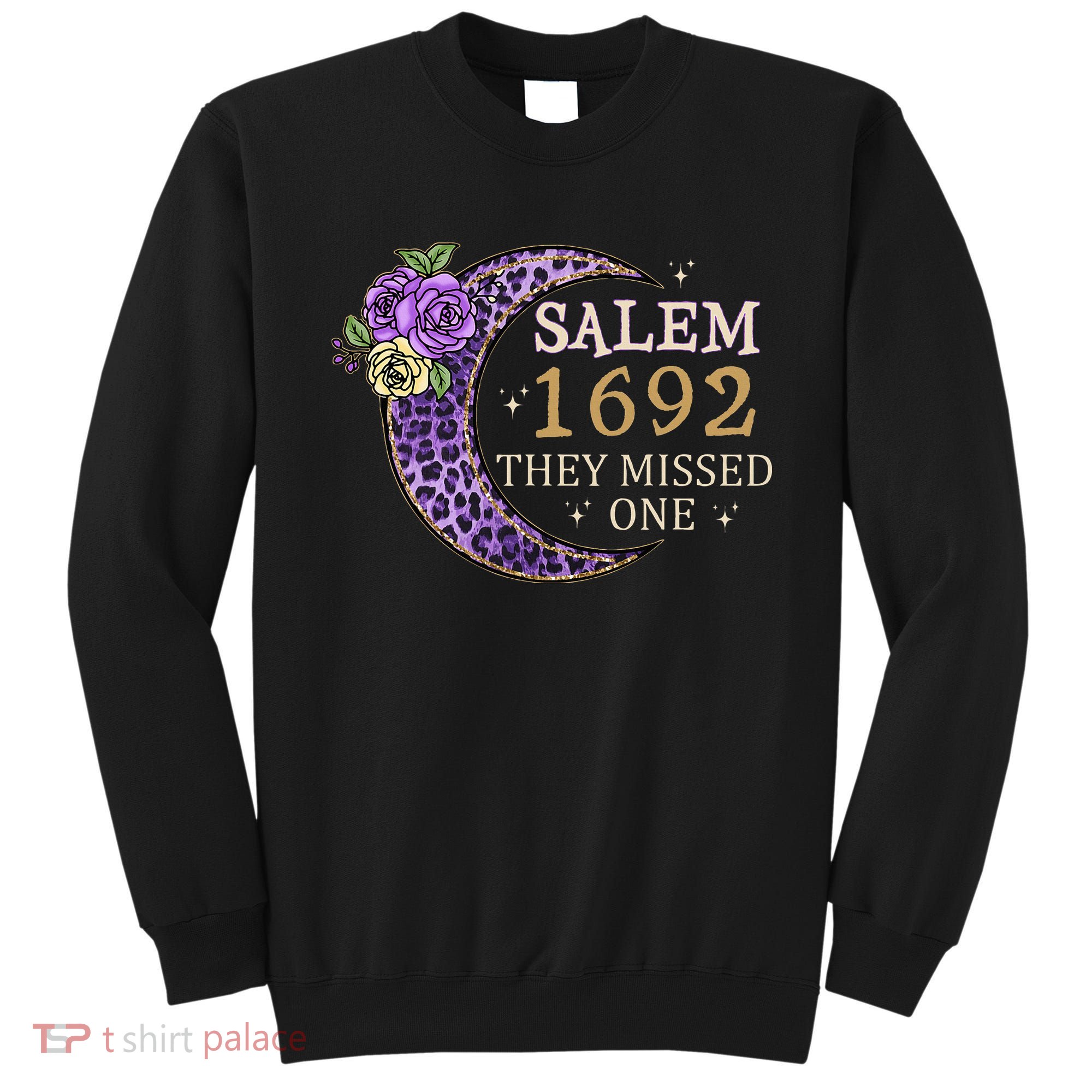 Salem 1692 They Missed One Sweatshirt