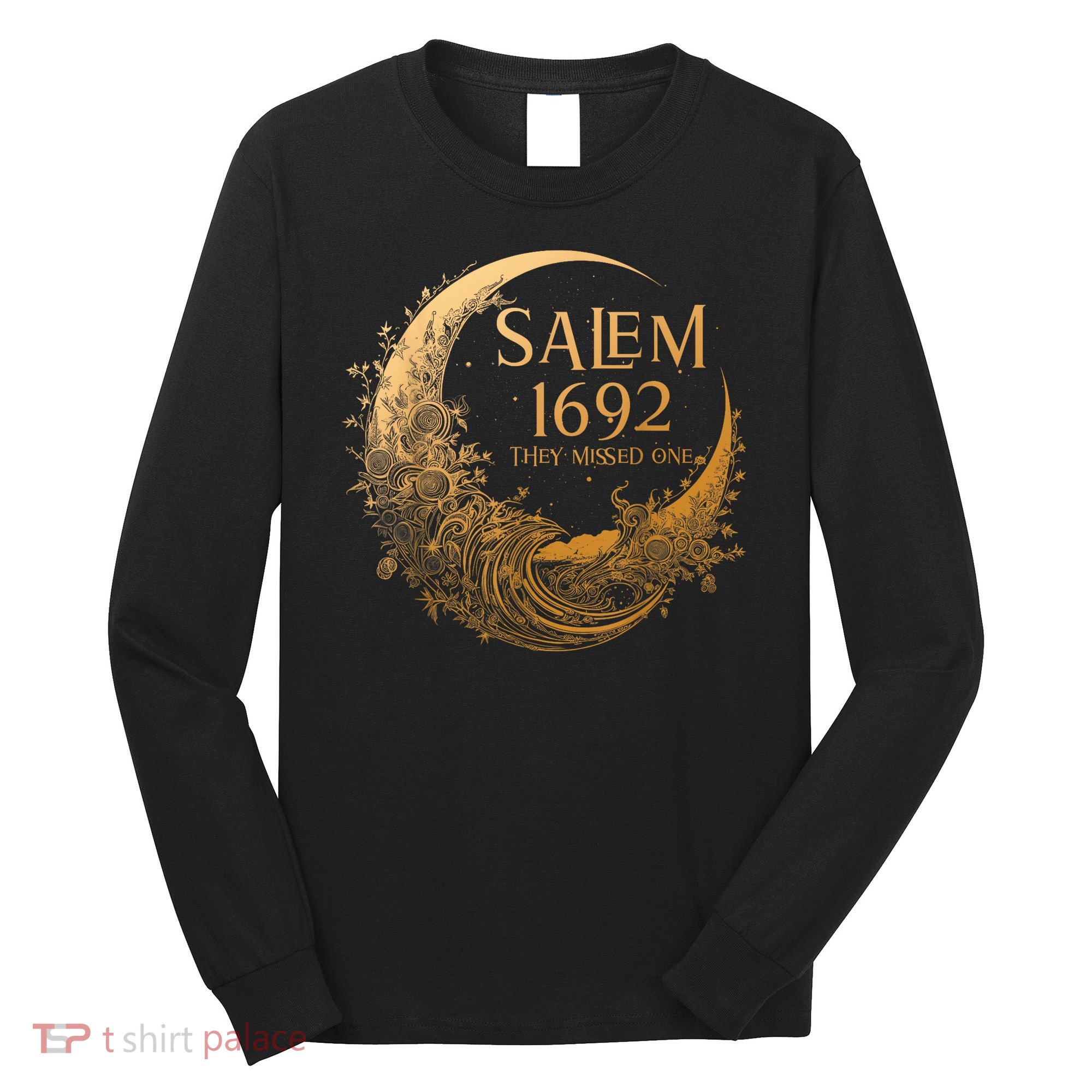 Salem 1692 They Missed One Long Sleeve Shirt