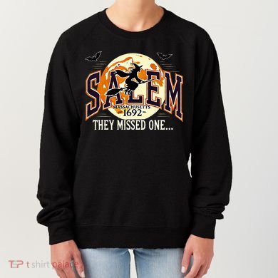 Salem 1692 Witch Trials They Missed One Halloween Women's Sweatshirt