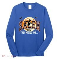 Salem 1692 Witch Trials They Missed One Halloween Long Sleeve Shirt thumb 0