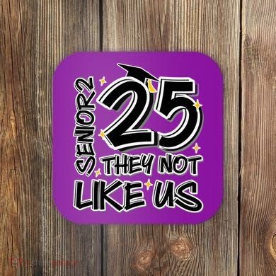Senior 25 They Aren’T Like Us Graduation Coaster