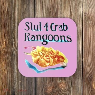Slut 4 Crab Rangoons Coaster