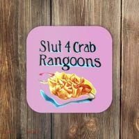 Slut 4 Crab Rangoons Coaster thumb 0