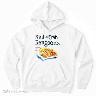 Slut 4 Crab Rangoons Hoodie