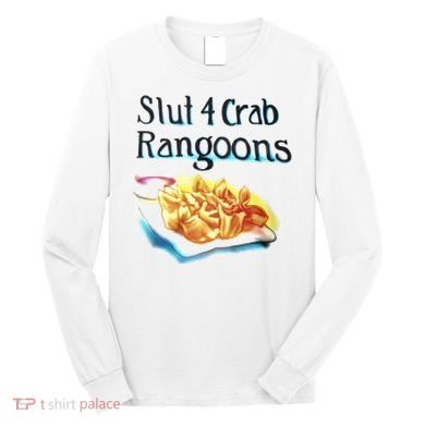 Slut 4 Crab Rangoons Long Sleeve Shirt